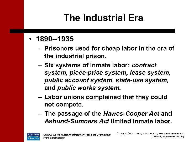 The Industrial Era • 1890 --1935 – Prisoners used for cheap labor in the