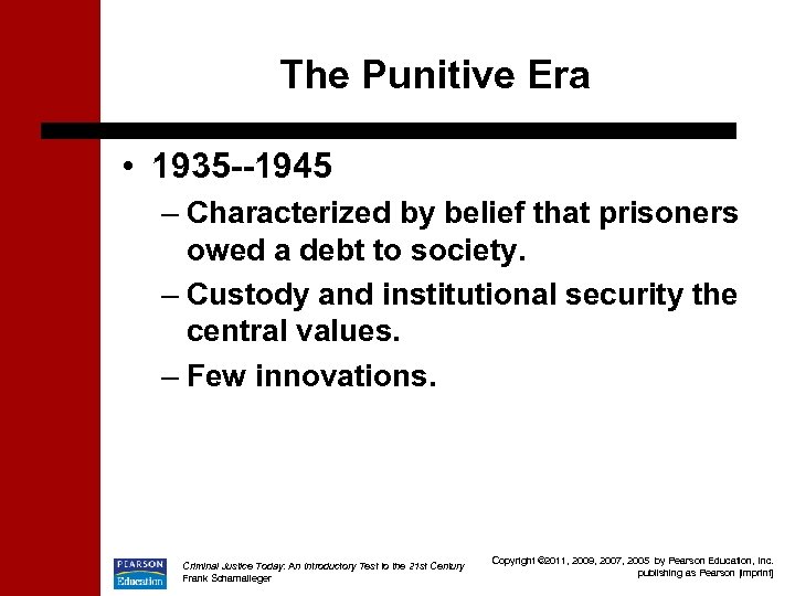 The Punitive Era • 1935 --1945 – Characterized by belief that prisoners owed a