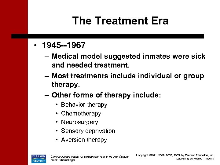 The Treatment Era • 1945 --1967 – Medical model suggested inmates were sick and