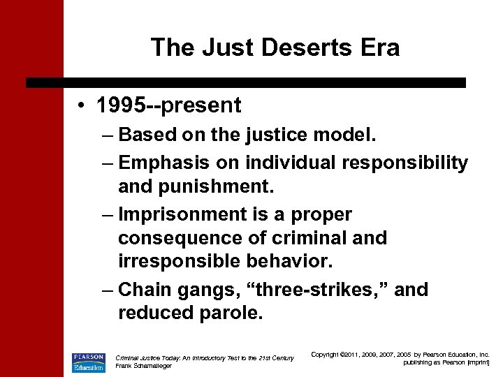The Just Deserts Era • 1995 --present – Based on the justice model. –