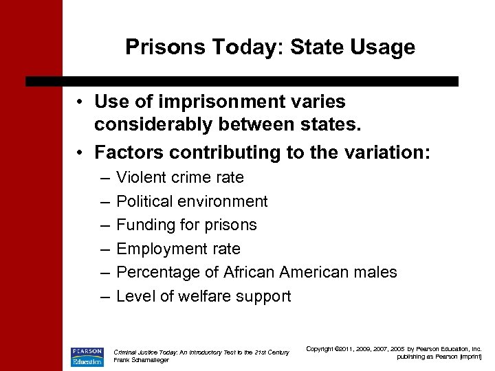 Prisons Today: State Usage • Use of imprisonment varies considerably between states. • Factors