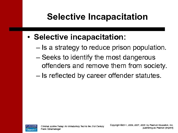 Selective Incapacitation • Selective incapacitation: – Is a strategy to reduce prison population. –