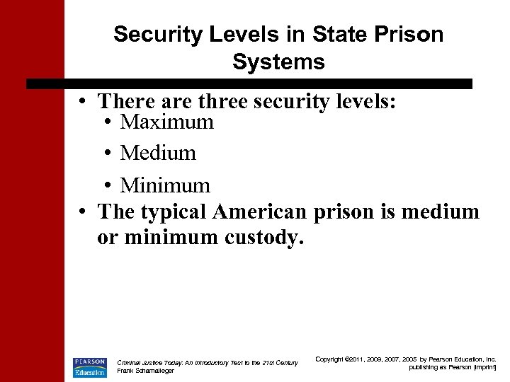 Security Levels in State Prison Systems • There are three security levels: • Maximum