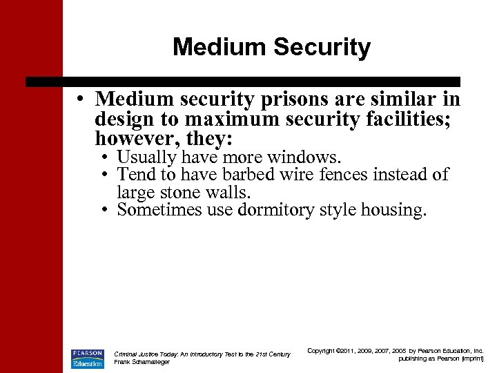 Medium Security • Medium security prisons are similar in design to maximum security facilities;