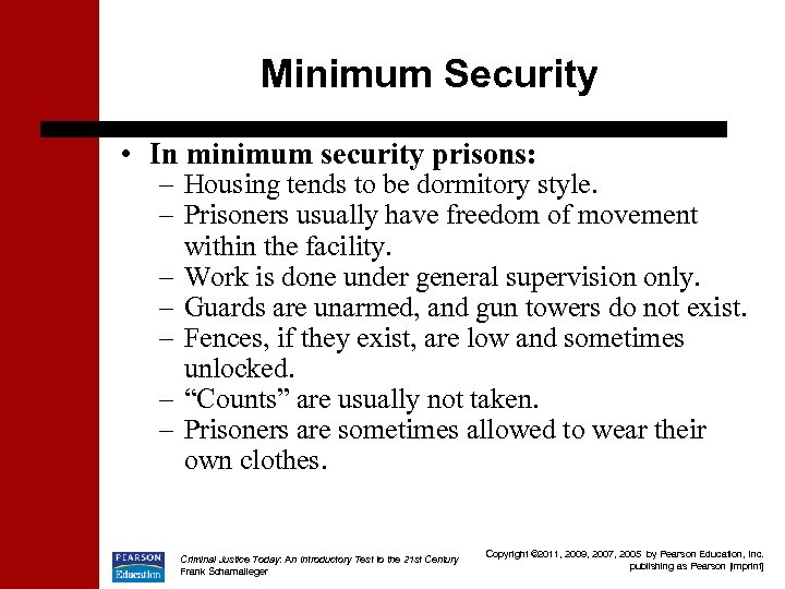 Minimum Security • In minimum security prisons: – Housing tends to be dormitory style.