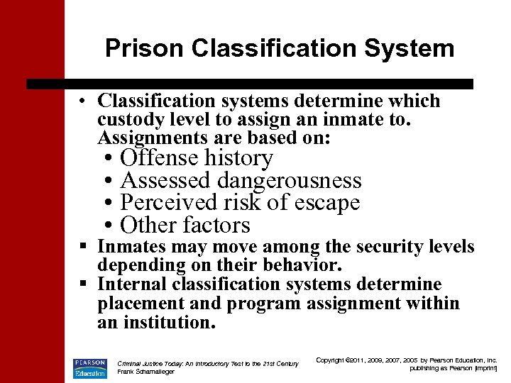 Prison Classification System • Classification systems determine which custody level to assign an inmate