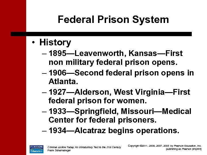 Federal Prison System • History – 1895—Leavenworth, Kansas—First non military federal prison opens. –