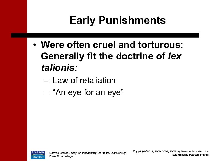 Early Punishments • Were often cruel and torturous: Generally fit the doctrine of lex