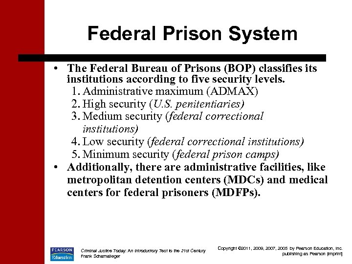 Federal Prison System • The Federal Bureau of Prisons (BOP) classifies its institutions according