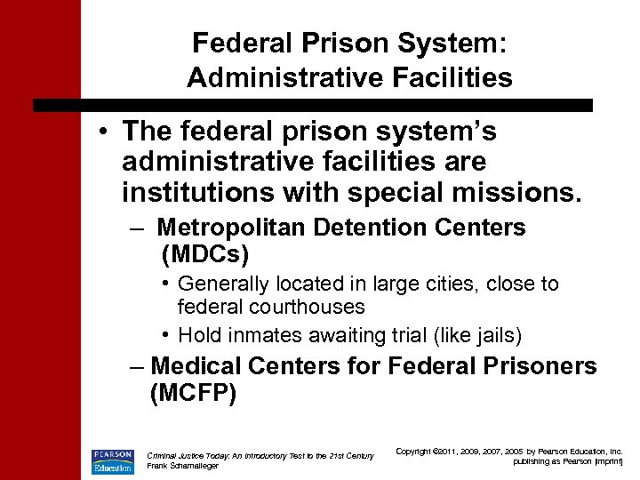 Federal Prison System: Administrative Facilities • The federal prison system’s administrative facilities are institutions