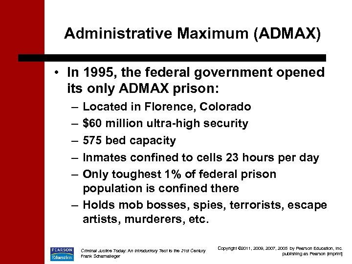Administrative Maximum (ADMAX) • In 1995, the federal government opened its only ADMAX prison: