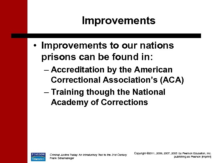 Improvements • Improvements to our nations prisons can be found in: – Accreditation by