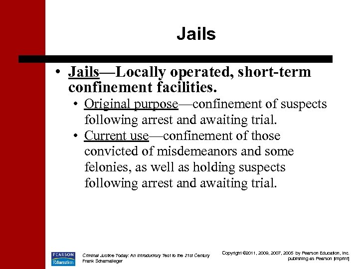 Jails • Jails—Locally operated, short-term confinement facilities. • Original purpose—confinement of suspects following arrest