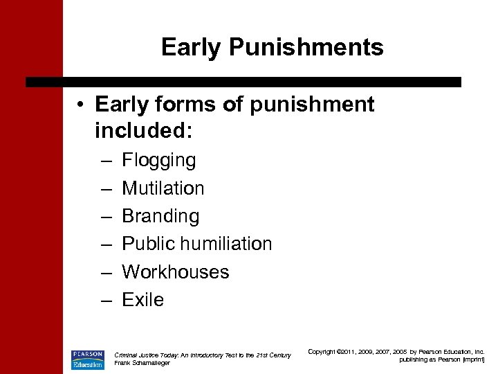 Early Punishments • Early forms of punishment included: – – – Flogging Mutilation Branding