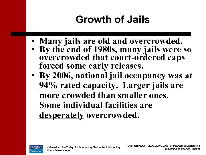 Growth of Jails • Many jails are old and overcrowded. • By the end