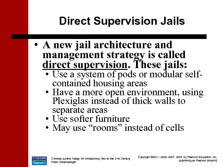 Direct Supervision Jails • A new jail architecture and management strategy is called direct