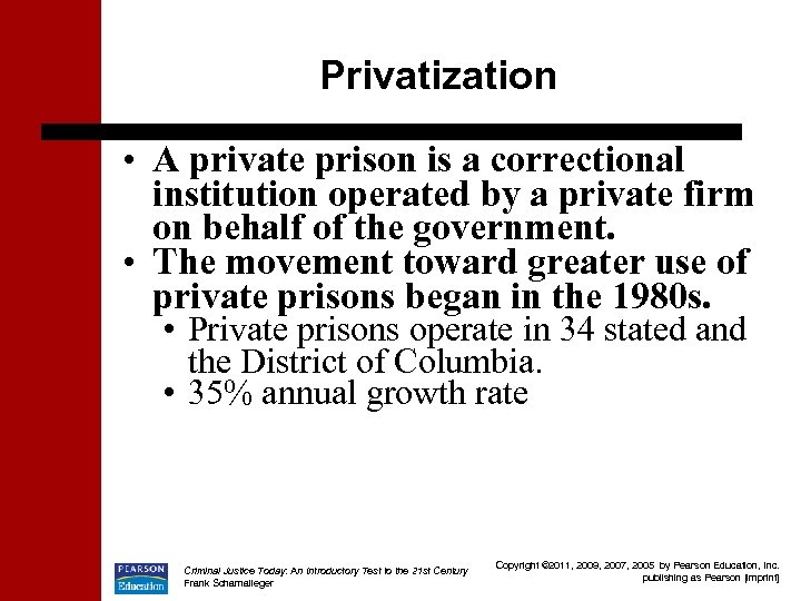 Privatization • A private prison is a correctional institution operated by a private firm