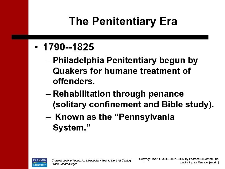 The Penitentiary Era • 1790 --1825 – Philadelphia Penitentiary begun by Quakers for humane