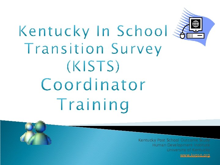 Kentucky Post School Outcome Study Human Development Institute University of Kentucky www. kypso. org