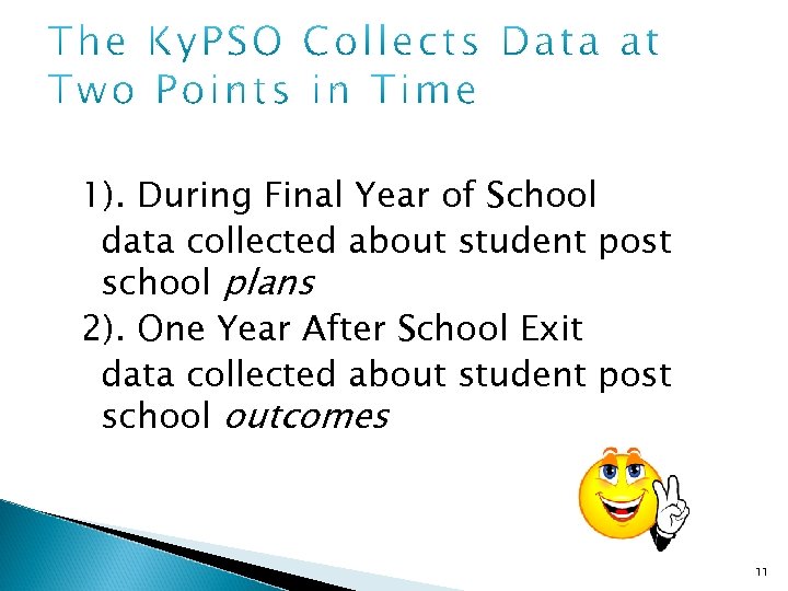 1). During Final Year of School data collected about student post school plans 2).