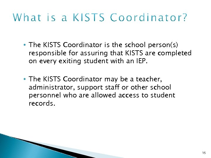  • The KISTS Coordinator is the school person(s) responsible for assuring that KISTS
