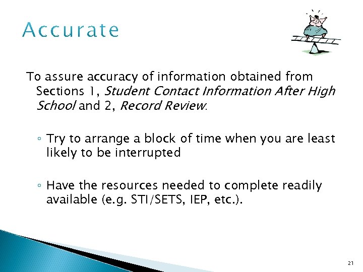 To assure accuracy of information obtained from Sections 1, Student Contact Information After High