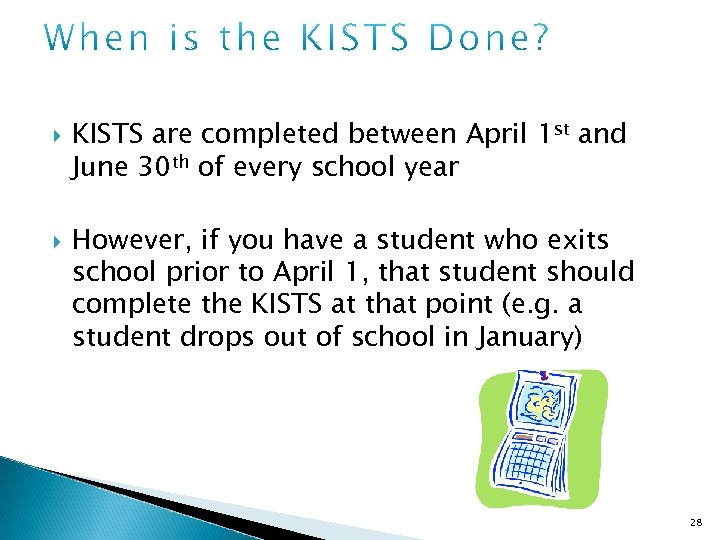  KISTS are completed between April 1 st and June 30 th of every
