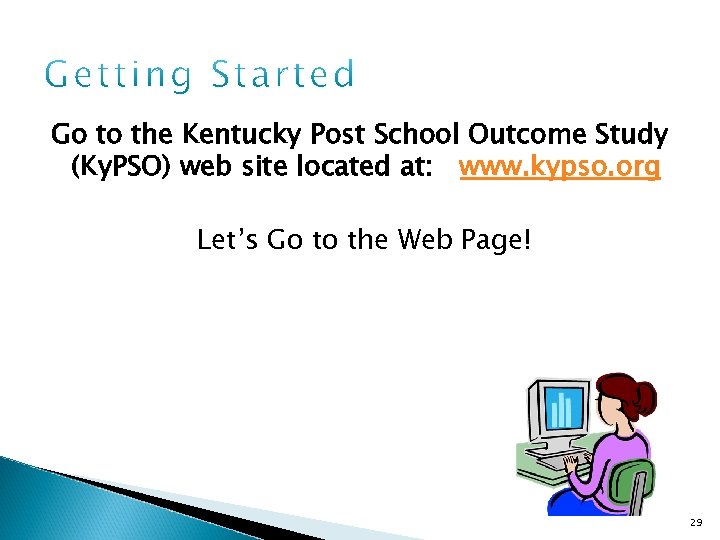 Go to the Kentucky Post School Outcome Study (Ky. PSO) web site located at: