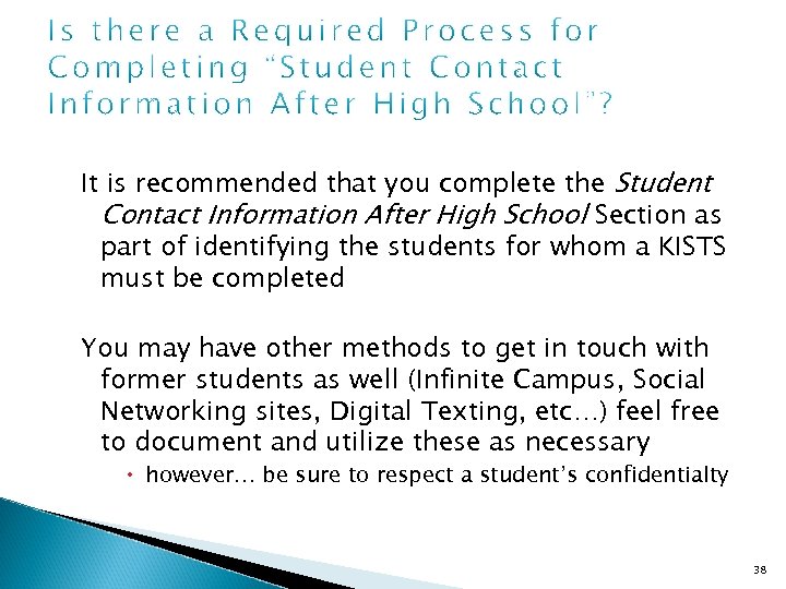 It is recommended that you complete the Student Contact Information After High School Section