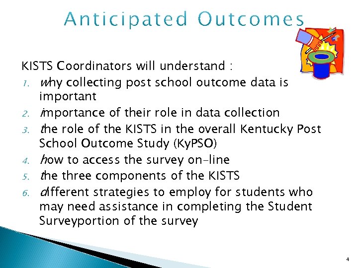 KISTS Coordinators will understand : 1. why collecting post school outcome data is important