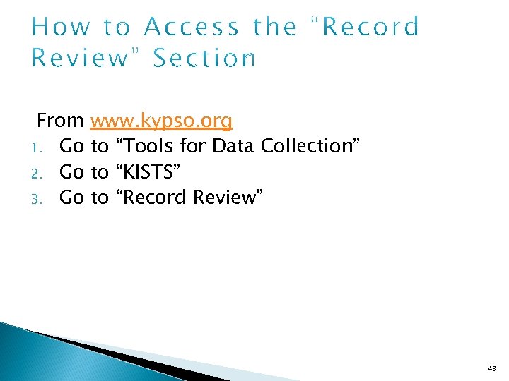 From www. kypso. org 1. Go to “Tools for Data Collection” 2. Go to