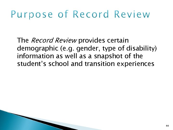 The Record Review provides certain demographic (e. g. gender, type of disability) information as