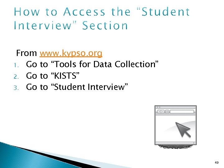 From www. kypso. org 1. Go to “Tools for Data Collection” 2. Go to