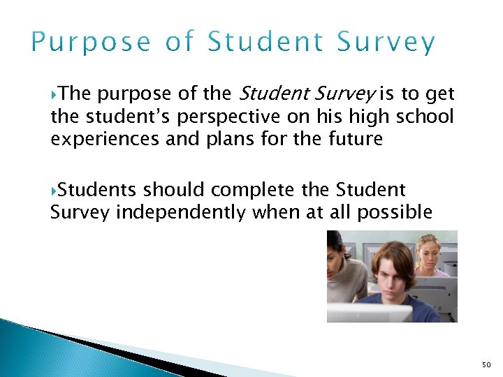 purpose of the Student Survey is to get the student’s perspective on his high
