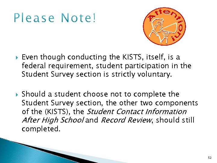  Even though conducting the KISTS, itself, is a federal requirement, student participation in
