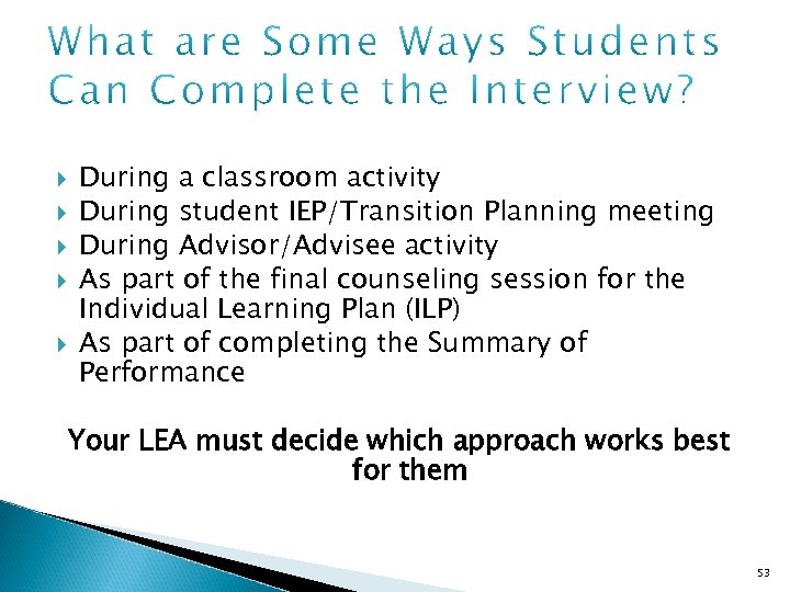  During a classroom activity During student IEP/Transition Planning meeting During Advisor/Advisee activity As