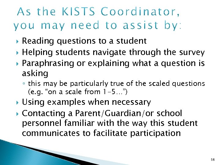  Reading questions to a student Helping students navigate through the survey Paraphrasing or