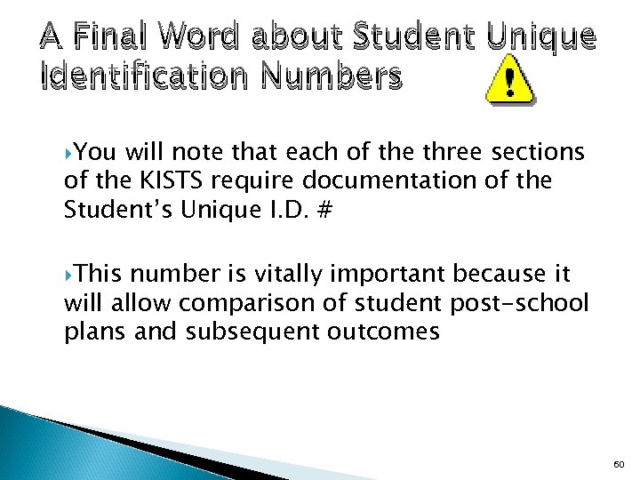 A Final Word about Student Unique Identification Numbers You will note that each of