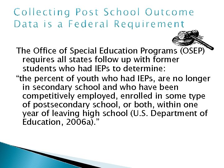 The Office of Special Education Programs (OSEP) requires all states follow up with former