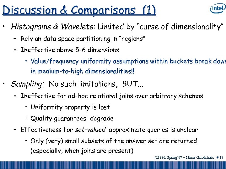 Discussion & Comparisons (1) • Histograms & Wavelets: Limited by “curse of dimensionality” –