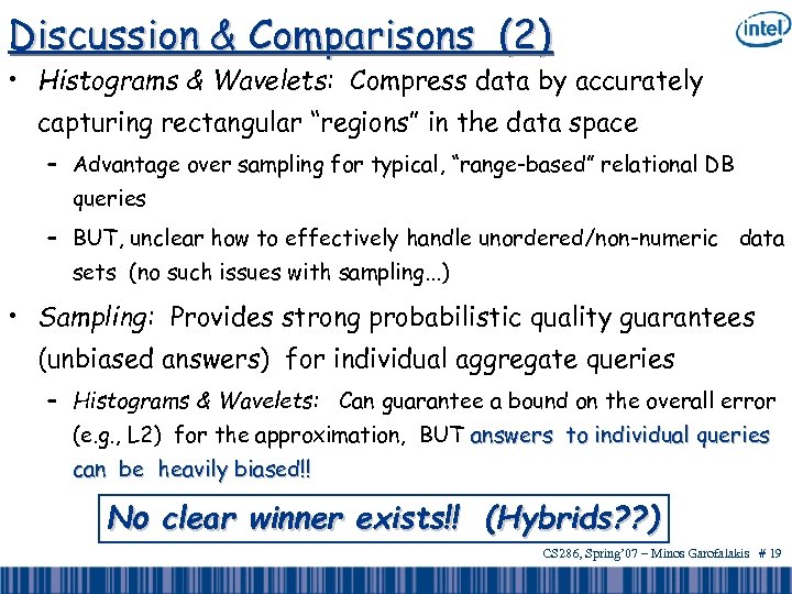 Discussion & Comparisons (2) • Histograms & Wavelets: Compress data by accurately capturing rectangular