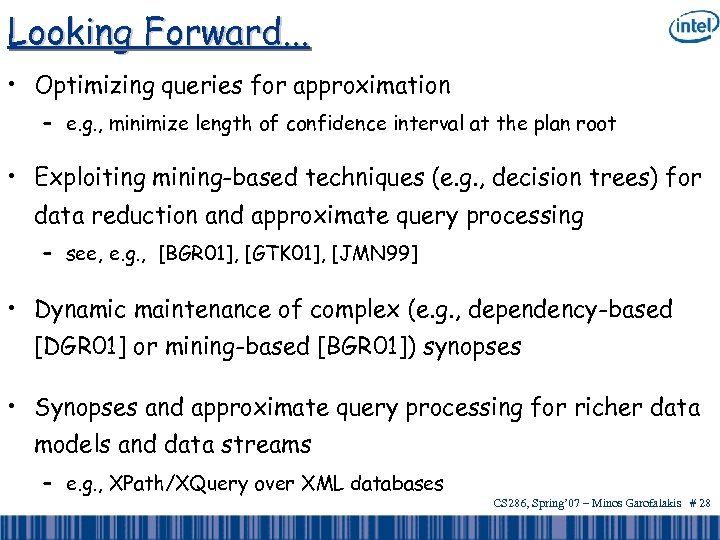 Looking Forward. . . • Optimizing queries for approximation – e. g. , minimize