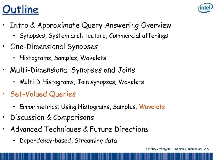 Outline • Intro & Approximate Query Answering Overview – Synopses, System architecture, Commercial offerings