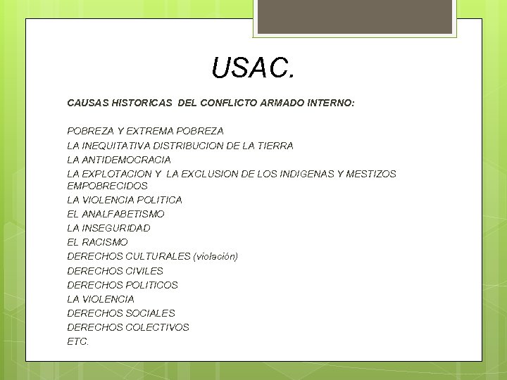 USAC. CAUSAS HISTORICAS DEL CONFLICTO ARMADO INTERNO: POBREZA Y EXTREMA POBREZA LA INEQUITATIVA DISTRIBUCION