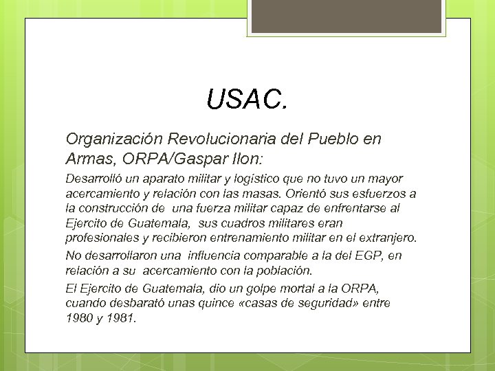 USAC. Organización Revolucionaria del Pueblo en Armas, ORPA/Gaspar Ilon: Desarrolló un aparato militar y