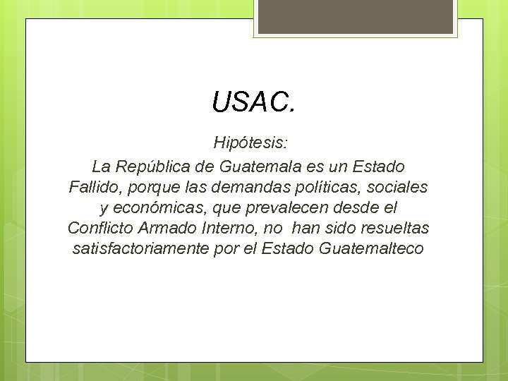 USAC. Hipótesis: La República de Guatemala es un Estado Fallido, porque las demandas políticas,