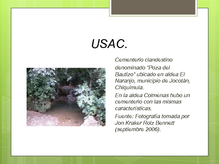 USAC. Cementerio clandestino denominado “Poza del Bautizo” ubicado en aldea El Naranjo, municipio de