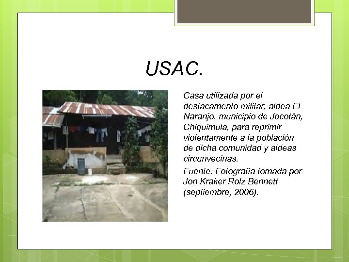 USAC. Casa utilizada por el destacamento militar, aldea El Naranjo, municipio de Jocotán, Chiquimula,