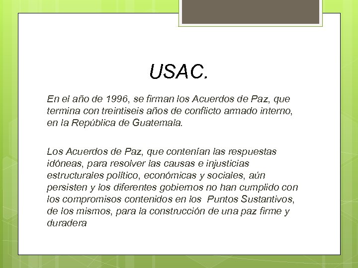 USAC. En el año de 1996, se firman los Acuerdos de Paz, que termina