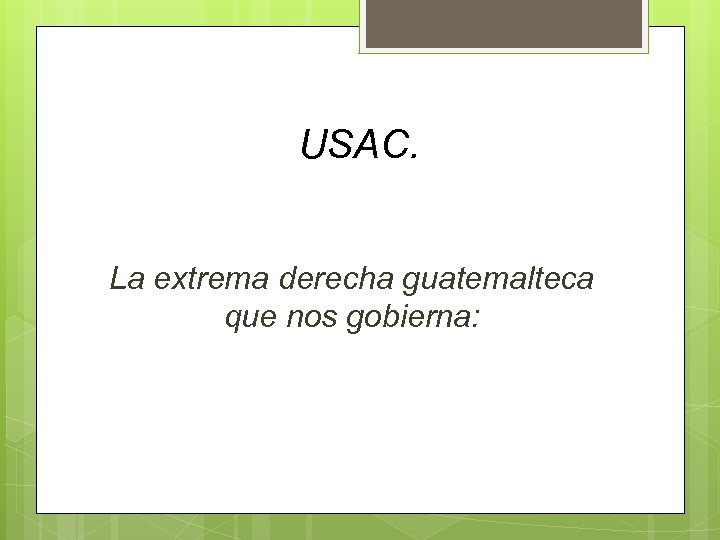 USAC. La extrema derecha guatemalteca que nos gobierna: 